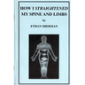 How I Straightened My Spine and Limbs