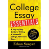College Essay Essentials: A Step-By-Step Guide to Writing a Successful College Admissions Essay