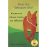 Meet the Ethiopian Wolf: Africa's Most Endangered Carnivore in Kiswahili and English