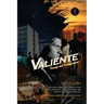 Valiente: Courage and Consequences