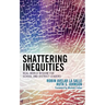 Shattering Inequities: Real-World Wisdom for School and District Leaders