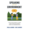 Speaking of the Environment: What Your Science Classes Didn't Teach You About Effective Communication