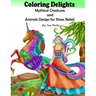 Adult Coloring Delights Mythical Creatures and Animals Design for Stress Relief: Dragons, Fairies, and Fantasy animals
