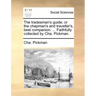 The Tradesman's Guide; Or the Chapman's and Traveller's, Best Companion. ... Faithfully Collected by Cha. Pickman.