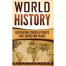 World History: Captivating Stories of Events That Shaped Our Planet