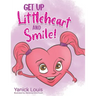 Get Up Littleheart and Smile!