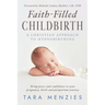 Faith-Filled Childbirth: A Christian Approach to Hypnobirthing