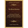 The Blood Hunters: A Narrative of Pioneer Missionary Work Among the Savages of French Indo-China