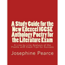 A Study Guide for the New Edexcel IGCSE Anthology Poetry for the Literature Exam: A Line by Line Analysis of all the Poems with Exam Tips for Sucess