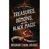 Treasures, Demons, and Other Black Magic