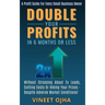 Double Your Profits In 6 Months Or Less: Without Stressing About 2x Leads, Cutting Costs Or Hiking Prices - Despite Adverse Market Conditions!