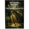 The Authentic Good News of The First Century Common Era