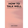 How to Talk Well