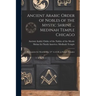 Ancient Arabic Order of Nobles of the Mystic Shrine ... Medinah Temple Chicago: Prerequisite for Membership: 32° A.A.S.R. or Knight Templar