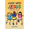 Jump with Jesus!: Sunday School Activities for Pre-K to Grade 3