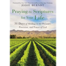 Praying the Scriptures for Your Life: 31 Days of Abiding in the Presence, Provision, and Power of God