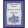 Winchester, Virginia Abstracts of Wills 1794-1894