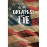 The Greatest Lie: The Untold Truth