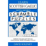 Learn Scottish Gaelic with Word Scramble Puzzles Volume 1: Learn Scottish Gaelic Language Vocabulary with 110 Challenging Bilingual Word Scramble Puzz