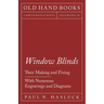 Window Blinds - Their Making and Fixing - With Numerous Engravings and Diagrams