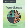 Therapeutic Agents for the Physical Therapist Assistant