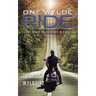 One Wylde Ride: The Road to Ecstasy & Love