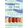 Living in the Labyrinth: A Personal Journey Through the Maze of Alzheimer's