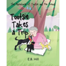The Adventures of Tootsie and Her Friends: Tootsi Takes A Trip