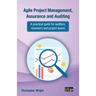 Agile Project Management, Assurance and Auditing: A practical guide for auditors, reviewers and project teams