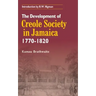 The Development of Creole Society in Jamaica 1770-1820