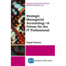 Strategic Managerial Accounting - A Primer for the IT Professional