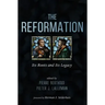 The Reformation: Its Roots and Its Legacy