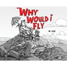 Why Would I Fly?