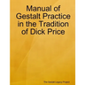 Manual of Gestalt Practice in the tradition of Dick Price