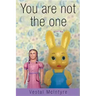 You Are Not the One: Stories