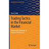 Trading Tactics in the Financial Market: Mathematical Methods to Improve Performance