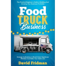 Food Truck Business: The Practical Beginner's Guide To Building And Growing Your Business Profitably. Strategic Inclinations To Break Down