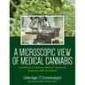 A Microscopic View of Medical Cannabis: A Handbook for Clinicians, Medical Professionals, Dispensary Staff, and Patients