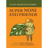 Plant Medicine Stories Super Noni and Friends