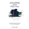 Colliding with the Call: When Following God Takes You to the Wilderness