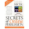 Secrets of Online Persuasion: Captivating the Hearts, Minds and Pocketbooks of Thousands Using Blogs, Podcasts and Other New Media Marketing Tools