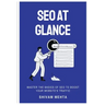 SEO At Glance: Master The Basics of SEO to boost your website's traffic
