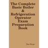 The Complete Basic Boiler & Refrigerator License Exam Book