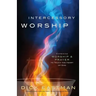 Intercessory Worship: Combining Worship and Prayer to Touch the Heart of God