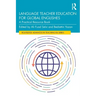 Language Teacher Education for Global Englishes: A Practical Resource Book