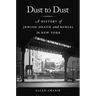 Dust to Dust: A History of Jewish Death and Burial in New York