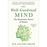 The Well-Gardened Mind: The Restorative Power of Nature