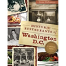 Historic Restaurants of Washington, D.C.: Capital Eats