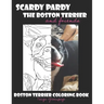 Scardy Pardy The Boston Terrier and Friends: Boston Terrier Coloring Book