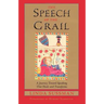 Speech of the Grail: A Journey Toward Speaking That Heals & Transforms